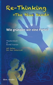 Paperback Re-Thinking >>The Blue Hand: Wie gründen wir eine Partei? [German] Book