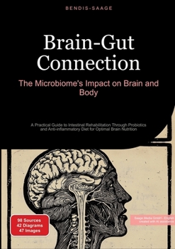 Paperback Brain-Gut Connection: The Microbiome's Impact on Brain and Body: A Practical Guide to Intestinal Rehabilitation Through Probiotics and Anti-inflammato Book