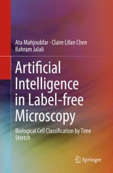 Paperback Artificial Intelligence in Label-Free Microscopy: Biological Cell Classification by Time Stretch Book