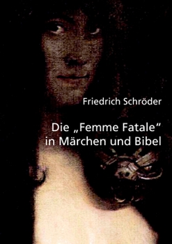 Paperback Die Femme Fatale in Märchen und Bibel [German] Book