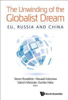 Hardcover Unwinding of the Globalist Dream, The: Eu, Russia and China Book