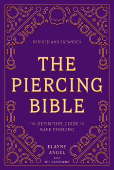 Paperback The Piercing Bible, Revised and Expanded: The Definitive Guide to Safe Piercing Book