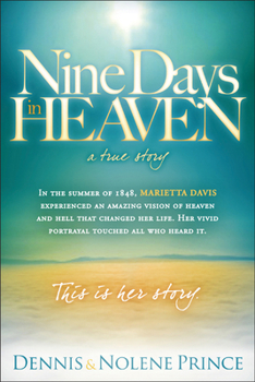 Paperback Nine Days in Heaven, a True Story: In the Summer of 1848, Marietta Davis Experienced an Amazing Vision of Heaven and Hell That Changed Her Life. Her V Book