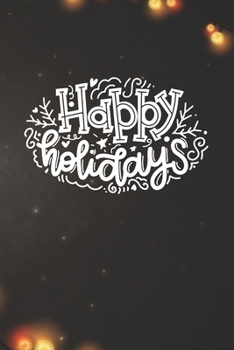 Happy Holidays Notebook: Christmas Gifts - Blank Happy Holidays Notebook / Journal Gift ( 6 x 9 - 110 blank pages )
