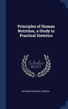 Hardcover Principles of Human Nutrition, a Study in Practical Dietetics Book