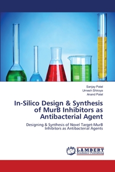 Paperback In-Silico Design & Synthesis of MurB Inhibitors as Antibacterial Agent Book
