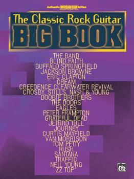 Paperback The Classic Rock Guitar Big Book: Authentic Guitar TAB (Guitar Big Book Series) Book