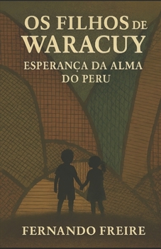 Paperback OS Filhos de Waracuy: Esperança da Alma do Peru [Portuguese] Book