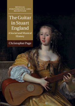 The Guitar in Stuart England: A Social and Musical History - Book  of the Musical Performance and Reception