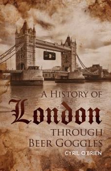 Paperback A History of London through Beer Goggles Book