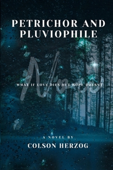 Paperback Petrichor and Pluviophile: What if love dies but hope doesnt? Book