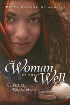 Paperback The Woman at the Well: Fill My Empty Heart Book