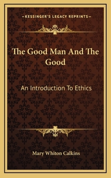 Hardcover The Good Man and the Good: An Introduction to Ethics Book