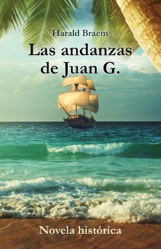 Paperback Las andanzas de Juan G. - Novela histórica [Spanish] Book
