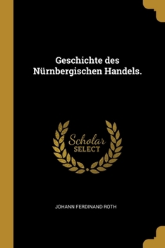 Paperback Geschichte des N?rnbergischen Handels. [German] Book