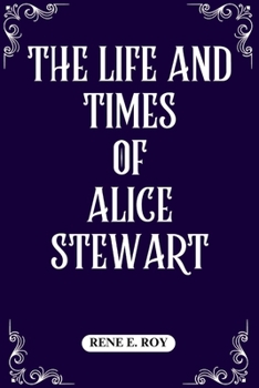 Paperback The Life and Times of Alice Stewart Book