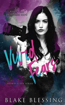 Vivid Fears: A Contemporary NA Romance (Astrid Scott Series) - Book #4 of the Astrid Scott