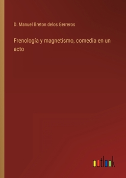 Paperback Frenología y magnetismo, comedia en un acto [Spanish] Book