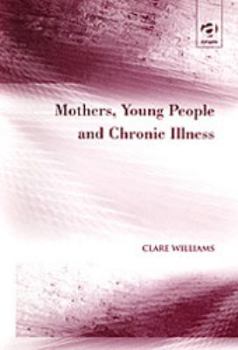 Hardcover Mothers, Young People, and Chronic Illness Book