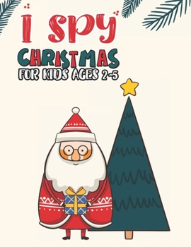 Paperback I Spy Christmas Book For Kids Ages 2-5: Activity Book For kids Fun Guessing Game and Coloring Activity Book for Little Kids, Preschool and Kindergarte Book