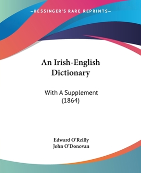 Paperback An Irish-English Dictionary: With A Supplement (1864) Book