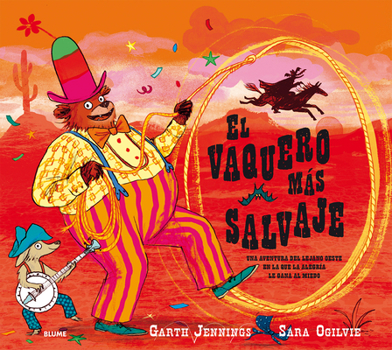 Hardcover El Vaquero Más Salvaje: Una Aventura del Lejano Oeste En La Que La Alegría Le Gana Al Miedo [Spanish] Book