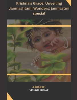 Krishna's Grace: Unveiling Janmashtami Wonders: janmastmi special