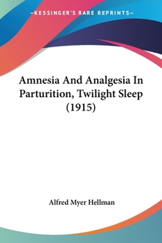 Amnesia And Analgesia In Parturition: (twilight Sleep)