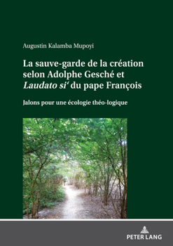 La sauve-garde de la création selon Adolphe Gesché et Laudato si du pape François