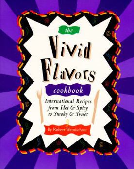 Paperback Vivid Flavors Cookbook: International Recipes from Hot and Spicy to Smoky and Sweet Book