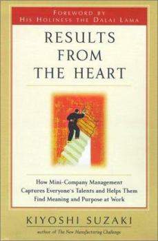 Hardcover Results from the Heart: How to Instill Commitment in Your Employees by Helping Them to Fully Develop Their Talents Book