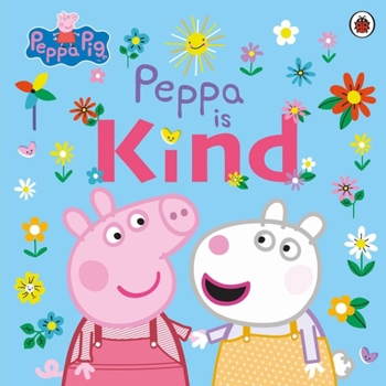 Paperback Peppa Pig: Peppa Is Kind Book