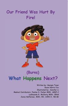 Paperback Our Friend Was Hurt By Fire! (Burns) Book