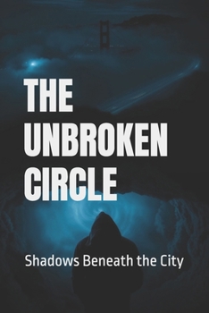 Paperback The Unbroken Circle: Shadows Beneath the City Book