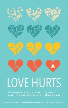 Paperback Love Hurts: Buddhist Advice for the Heartbroken Book