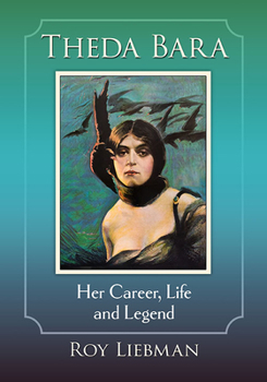 Paperback Theda Bara: Her Career, Life and Legend Book