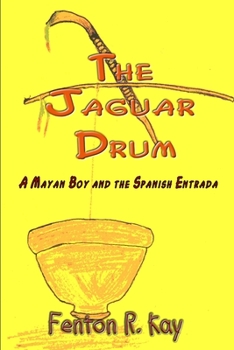 Paperback The Jaguar Drum: A Mayan Boy and the Spanish Entrada Book