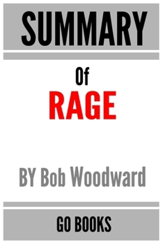 Paperback Summary of Rage: by Bob Woodward - a Go BOOKS Summary Guide Book