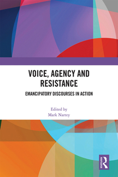 Paperback Voice, Agency and Resistance: Emancipatory Discourses in Action Book