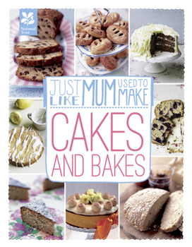 Hardcover National Trust Food -- Just Like Mum Used to Make: Cakes and Bakes Book