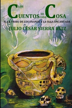 los cuentos de cada cosa (libro con ilustraciones): 2. la tribu de los enanos y la olla encantada (Spanish Edition)