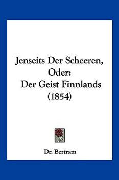 Paperback Jenseits Der Scheeren, Oder: Der Geist Finnlands (1854) [German] Book