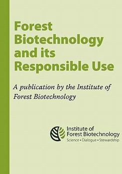 Paperback Forest Biotechnology and its Responsible Use: A biotech Tree Primer by the Institute of Forest Biotechnology Book