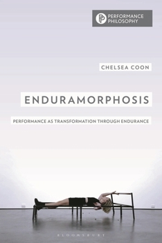Paperback Enduramorphosis: Performance as Transformation through Endurance (Performance Philosophies) Book