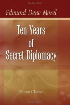 Paperback Ten Years of Secret Diplomacy: An Unheeded Warning Book