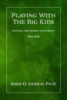 Hardcover Playing With the Big Kids: Central Methodist University 1982-2016 Book