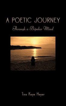 Paperback A Poetic Journey: Through a Bipolar Mind Book