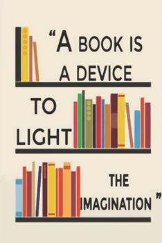 Paperback A Book Is A Device To Light The Imagination: Reading log, Journal, Notebook, Keep track & review all of the books you have read! Perfect as a gift for Book