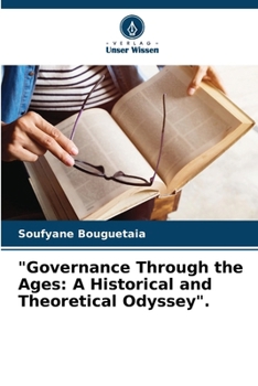 "Governance Through the Ages: A Historical and Theoretical Odyssey". (German Edition)