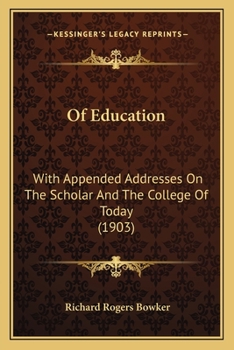 Paperback Of Education: With Appended Addresses On The Scholar And The College Of Today (1903) Book